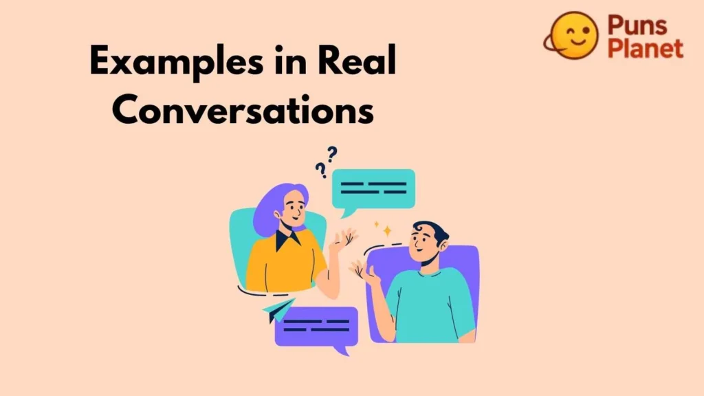Examples in Real Conversations