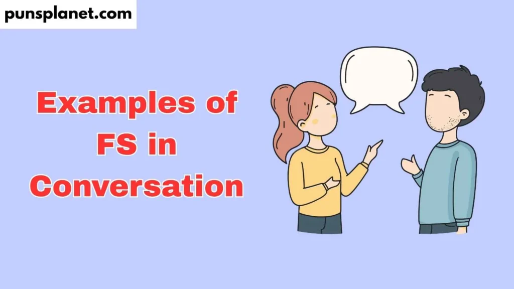 Examples of FS in Conversation
