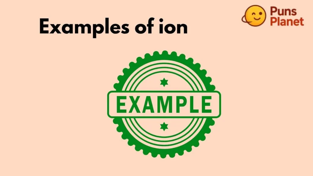 Examples of ion