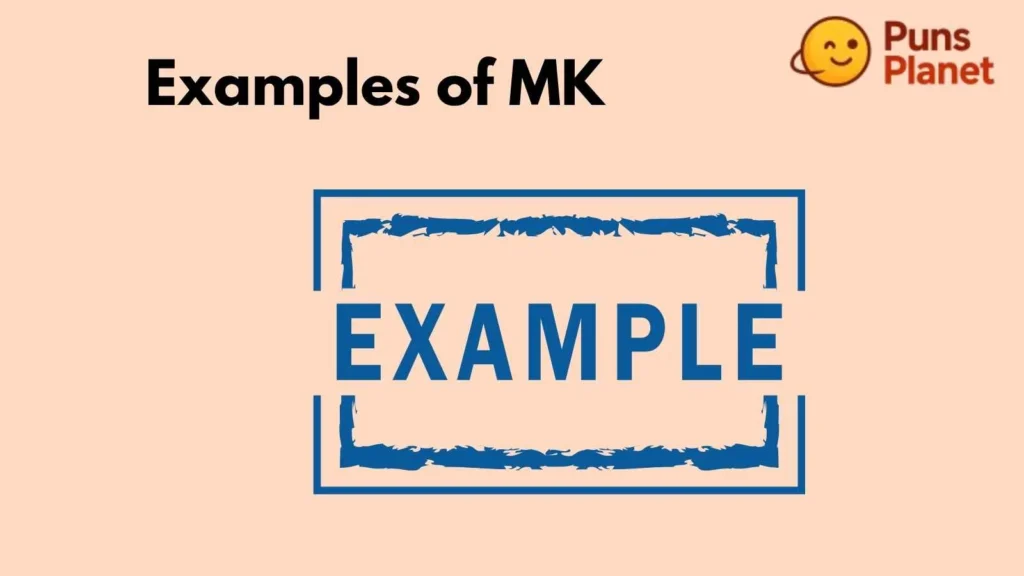 Examples of MK