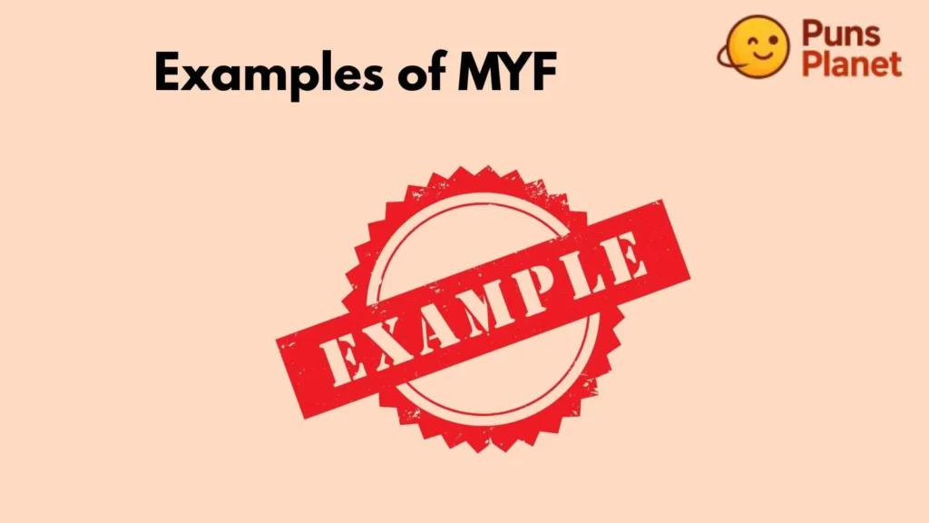 Examples of MYF