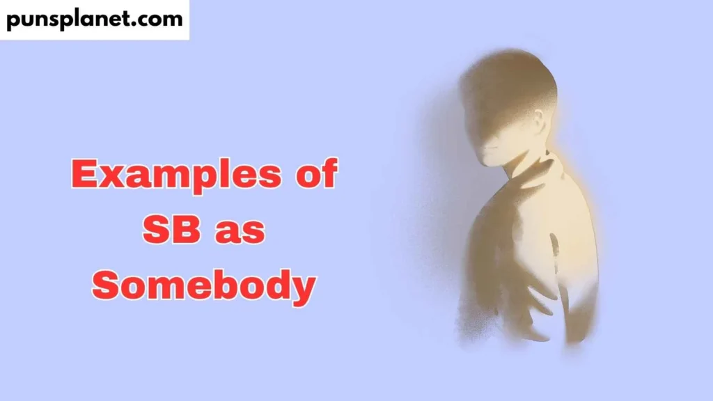 Examples of SB as Somebody
