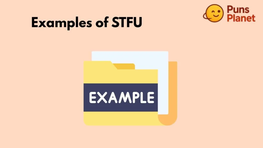 Examples of STFU
