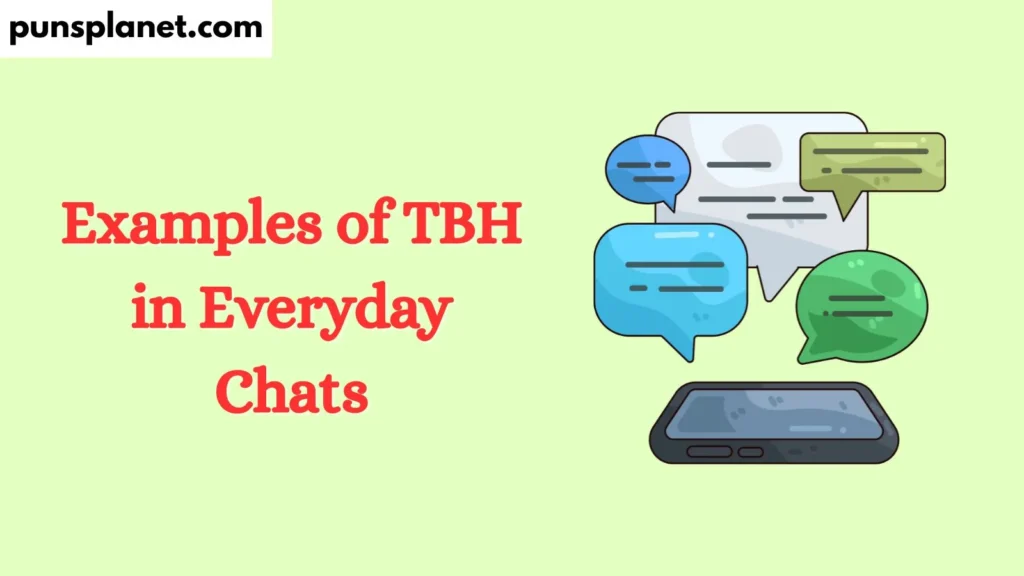 Examples of TBH in Everyday Chats