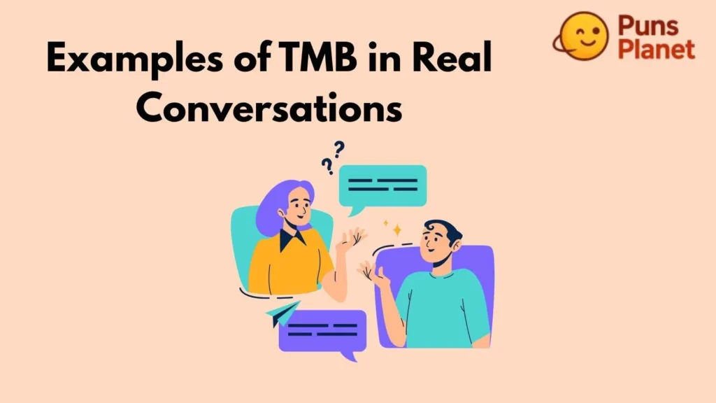Examples of TMB in Real Conversations