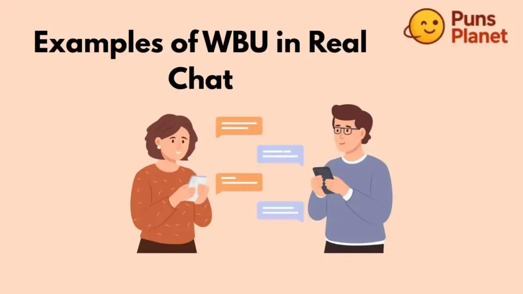 Examples of WBU in Real Chat