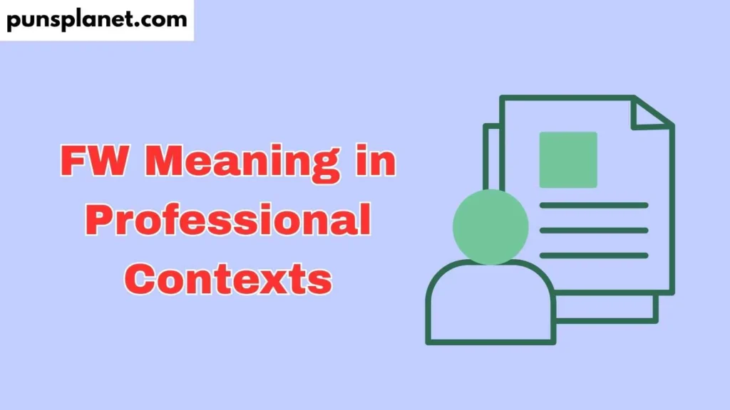 FW Meaning in Professional Contexts