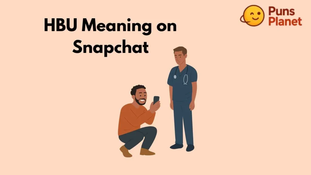 HBU Meaning on Snapchat