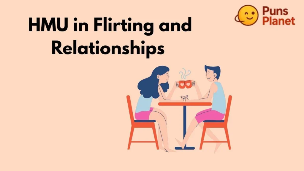 HMU in Flirting and Relationships