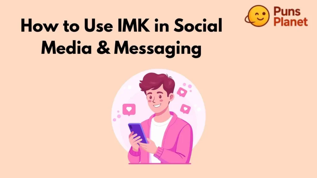 How to Use IMK in Social Media & Messaging