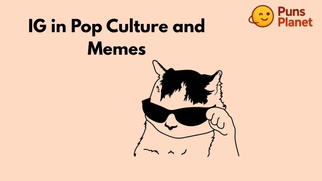 IG in Pop Culture and Memes