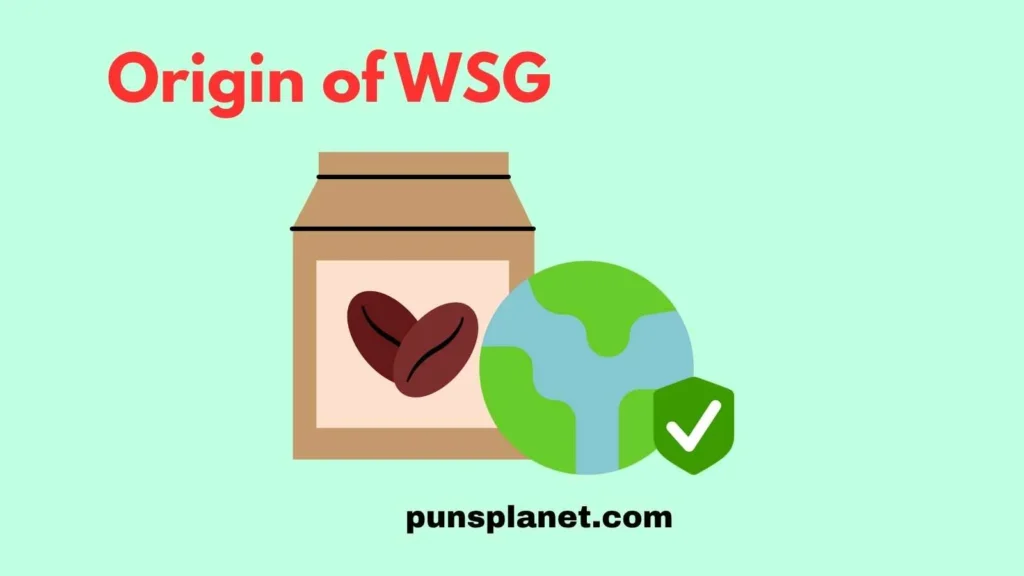 Origin of WSG