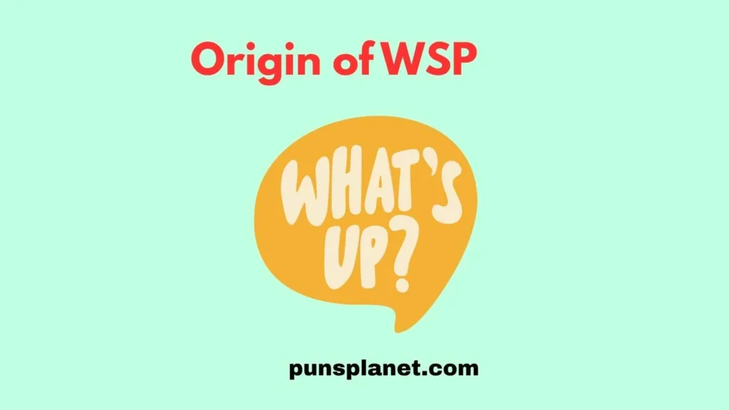 Origin of WSP