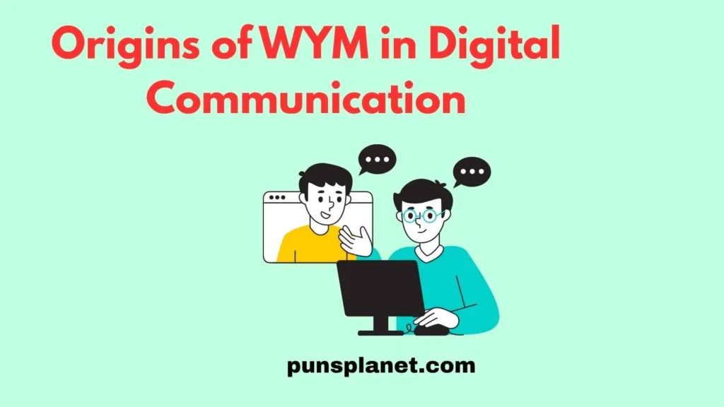 Origins of WYM in Digital Communication