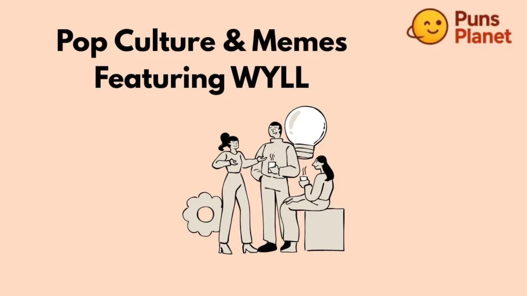 Pop Culture & Memes Featuring WYLL