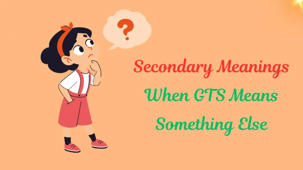 Secondary Meanings: When GTS Means Something Else