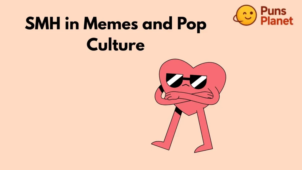 SMH in Memes and Pop Culture