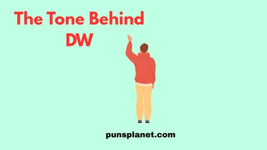The Tone Behind DW