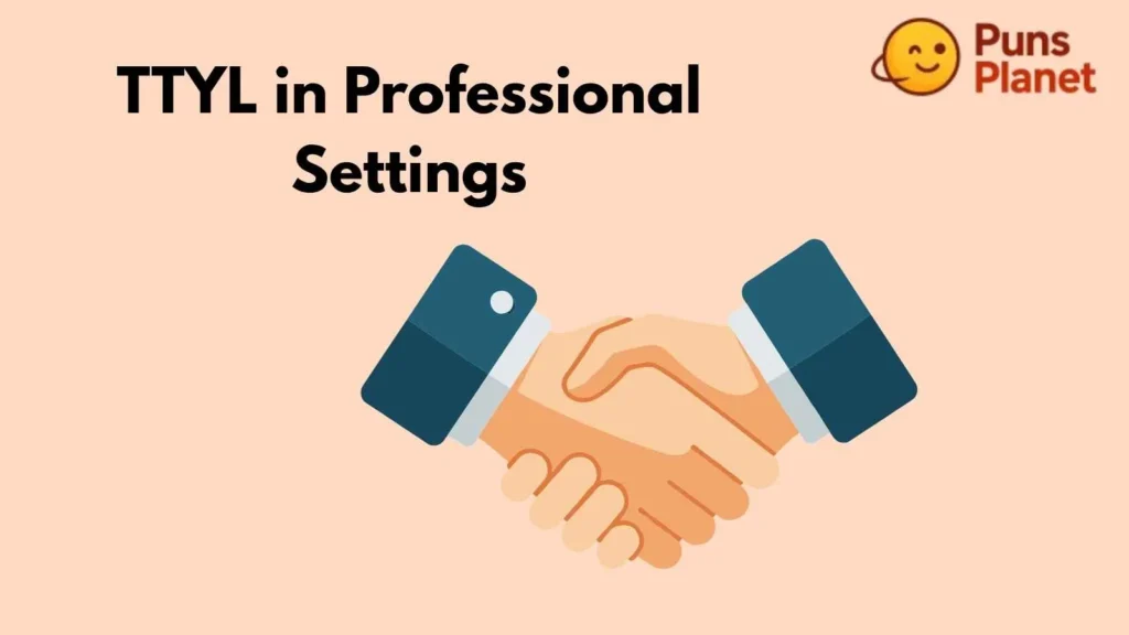 TTYL in Professional Settings