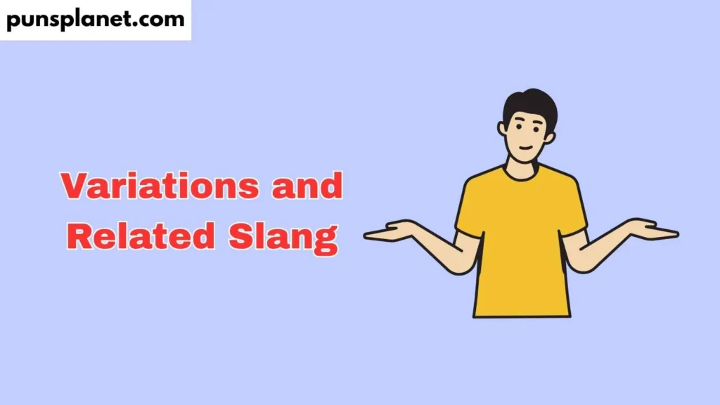 Variations and Related Slang