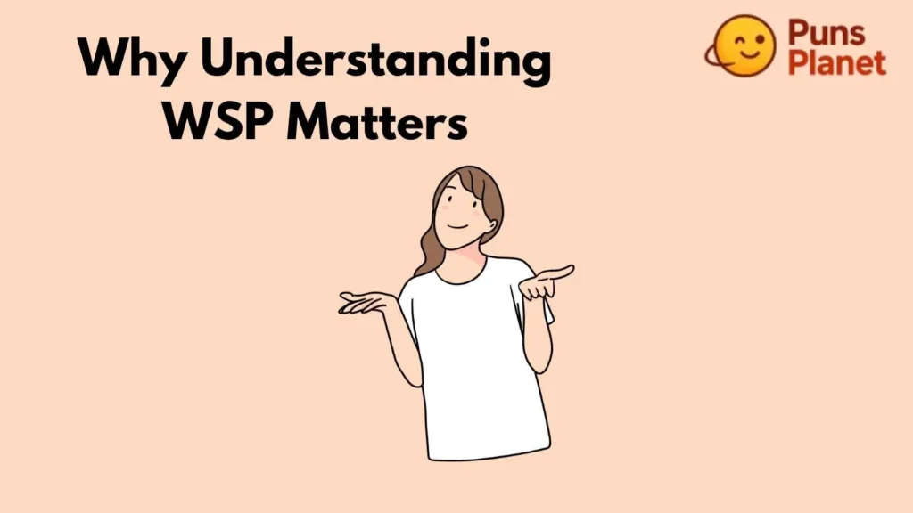 Why Understanding WSP Matters